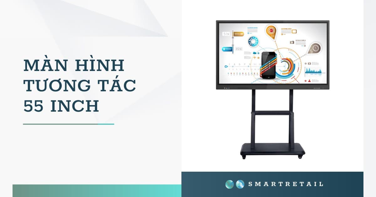Màn hình tương tác 55 inch – Chính Hãng Giá Tốt Nhất