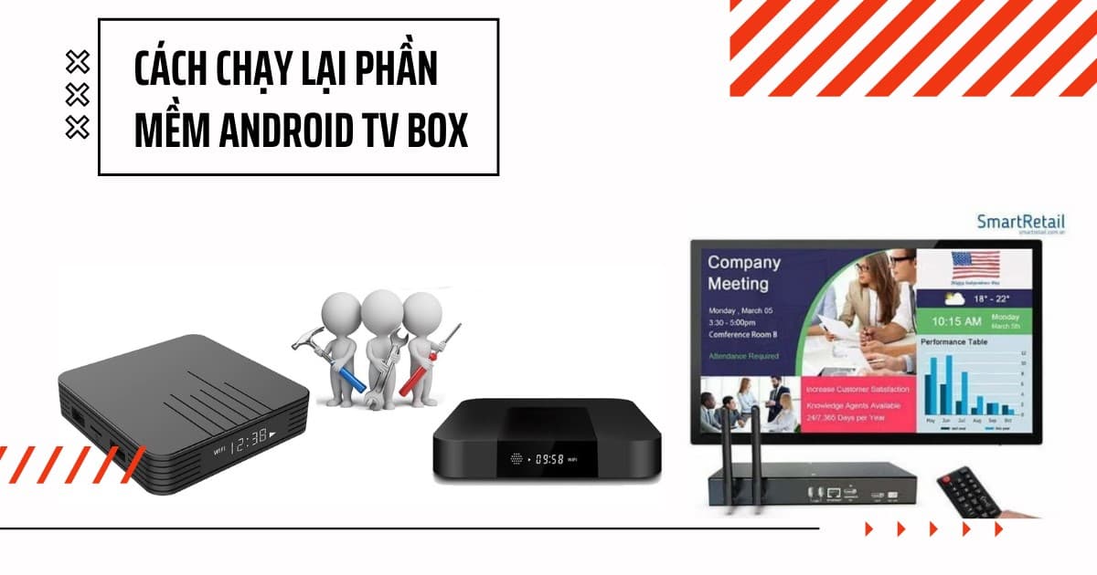 Hướng dẫn 3 bước chạy lại phần mềm Android TV box đơn giản