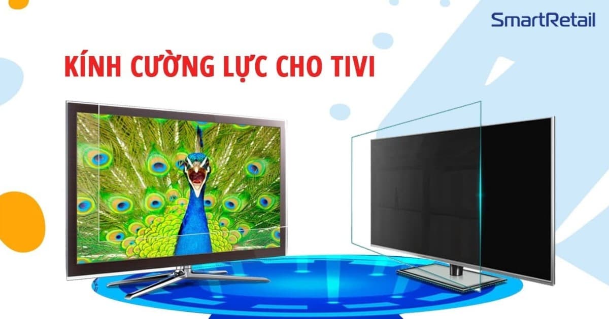 Kính cường lực cho tivi bảo vệ màn hình khỏi mọi tác động